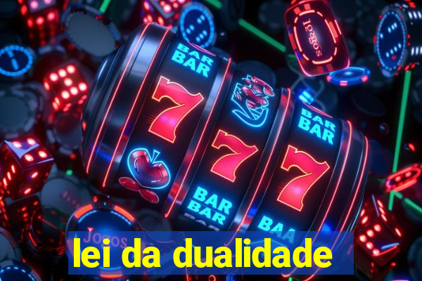 lei da dualidade